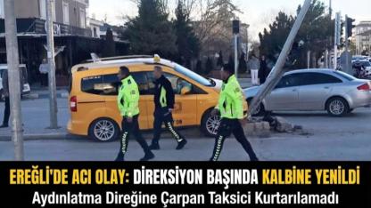 Ereğli’de Acı Olay: Direksiyonda Kalbine Yenildi