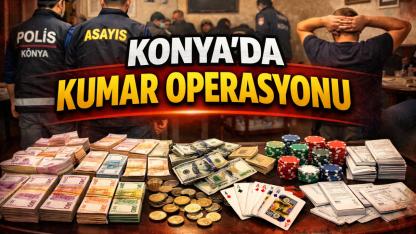 KONYA’DA KUMAR OPERASYONU: 19 KİŞİYE CEZA YAĞDI