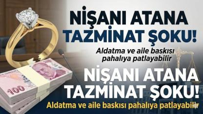 Nişan Atana Kötü Haber: Tazminat Ödeyebilirsiniz