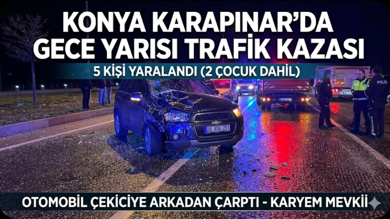Karapınar'da Gece Kazası: 2'si Çocuk 5 Yaralı