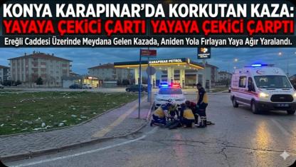 Karapınar'da Korkutan Kaza: Yayaya Çekici Çarptı