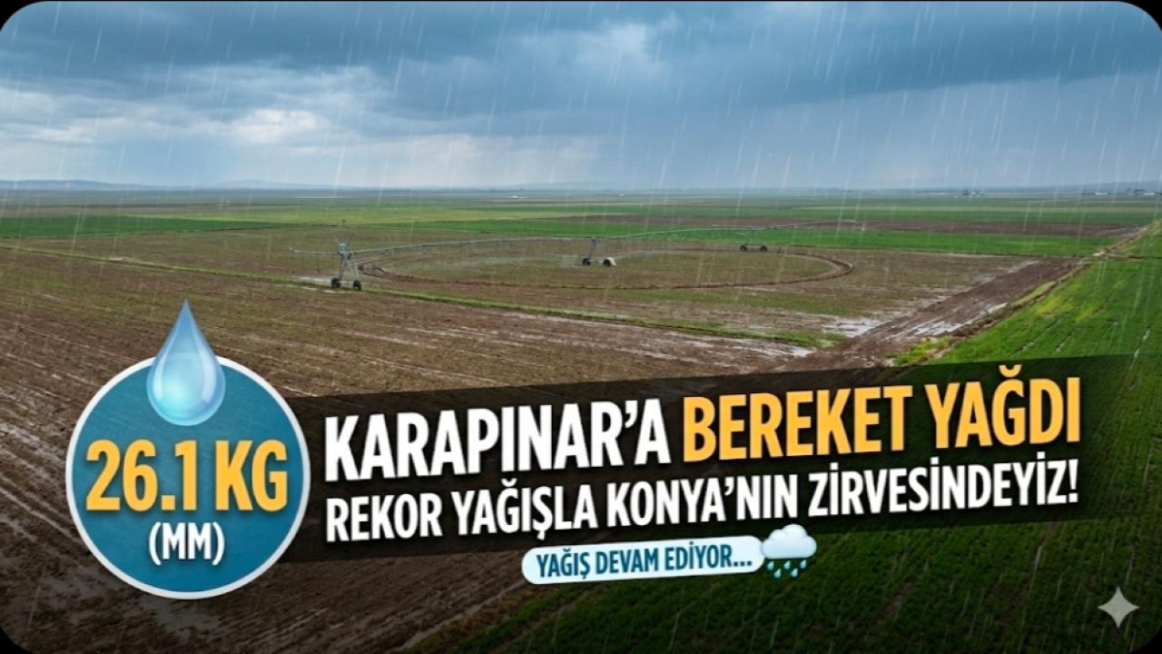 Karapınar'a Bereket Yağdı: Rekor Yağış Sürüyor!
